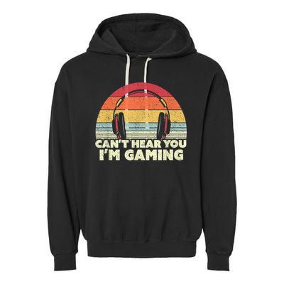 Funny Gamer Gift Idea Cant Hear You Im Gaming Garment-Dyed Fleece Hoodie