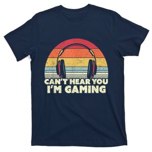 Funny Gamer Gift Idea Cant Hear You Im Gaming T-Shirt