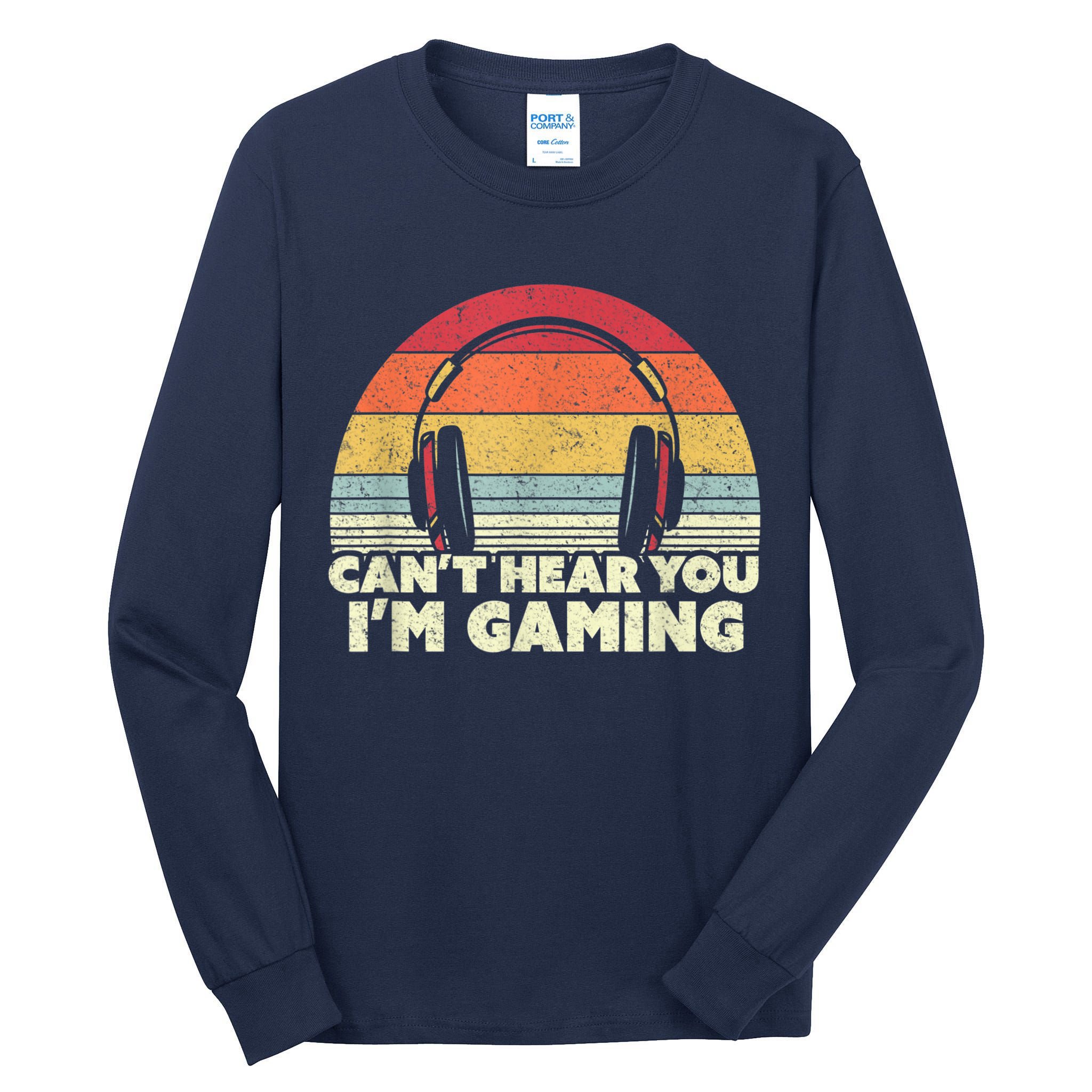 Funny Gamer Gift Idea Cant Hear You Im Gaming Tall Long Sleeve T-Shirt