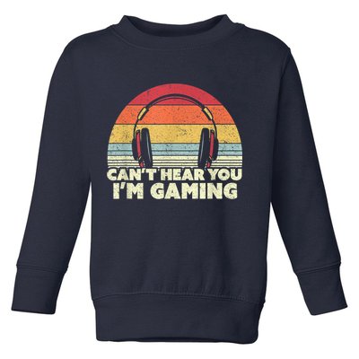 Funny Gamer Gift Idea Cant Hear You Im Gaming Toddler Sweatshirt