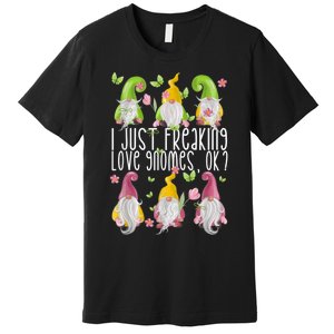 Funny Garden Gnome I Just Freaking Love Gnomes Premium T-Shirt