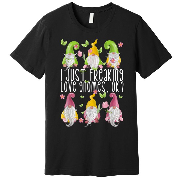 Funny Garden Gnome I Just Freaking Love Gnomes Premium T-Shirt