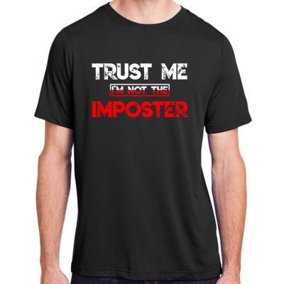 Funny Gamer Gag Trust Me Im Not Imposter Great Gift Adult ChromaSoft Performance T-Shirt