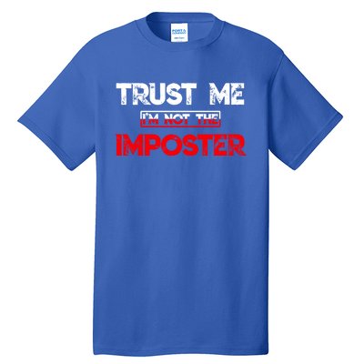 Funny Gamer Gag Trust Me Im Not Imposter Great Gift Tall T-Shirt