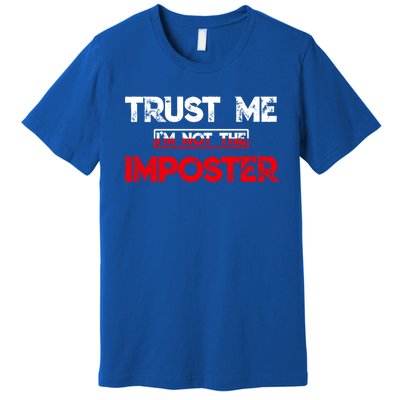 Funny Gamer Gag Trust Me Im Not Imposter Great Gift Premium T-Shirt