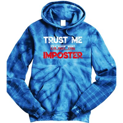 Funny Gamer Gag Trust Me Im Not Imposter Great Gift Tie Dye Hoodie