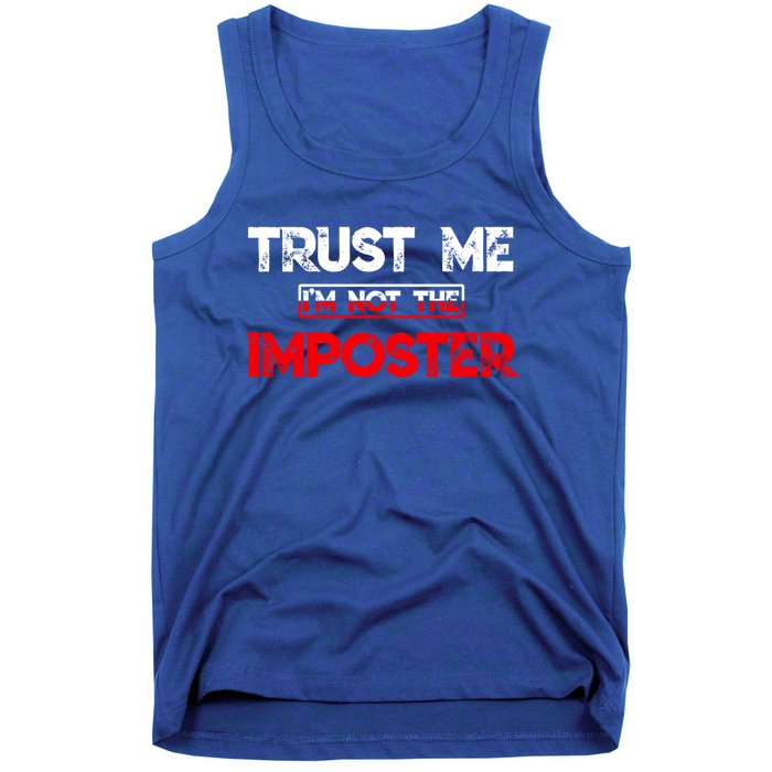 Funny Gamer Gag Trust Me Im Not Imposter Great Gift Tank Top