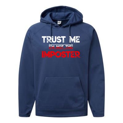 Funny Gamer Gag Trust Me Im Not Imposter Great Gift Performance Fleece Hoodie