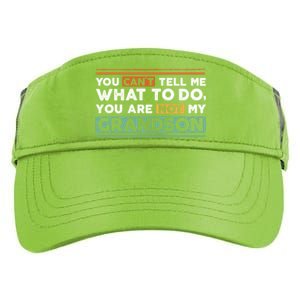 Funny Grand Grandpa Gift CanT Tell What To Do Grandson Gift Adult Drive Performance Visor