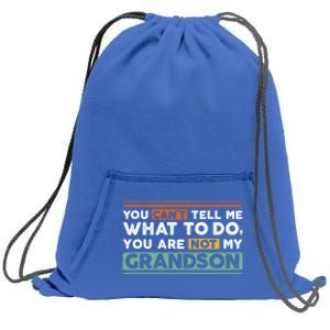 Funny Grand Grandpa Gift CanT Tell What To Do Grandson Gift Sweatshirt Cinch Pack Bag