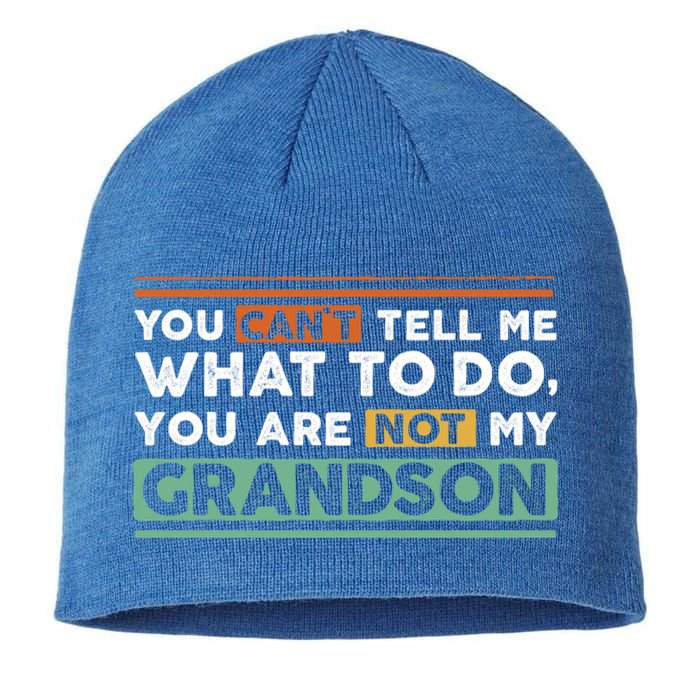 Funny Grand Grandpa Gift CanT Tell What To Do Grandson Gift Sustainable Beanie