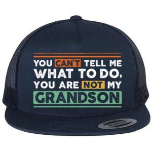 Funny Grand Grandpa Gift CanT Tell What To Do Grandson Gift Flat Bill Trucker Hat