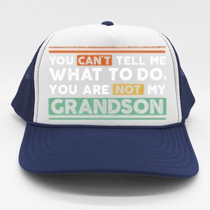 Funny Grand Grandpa Gift CanT Tell What To Do Grandson Gift Trucker Hat