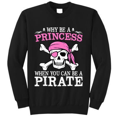 Funny Girl Gifts Why Be A Princess When You Can Be A Pirate Sweatshirt