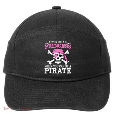 Funny Girl Gifts Why Be A Princess When You Can Be A Pirate 7-Panel Snapback Hat