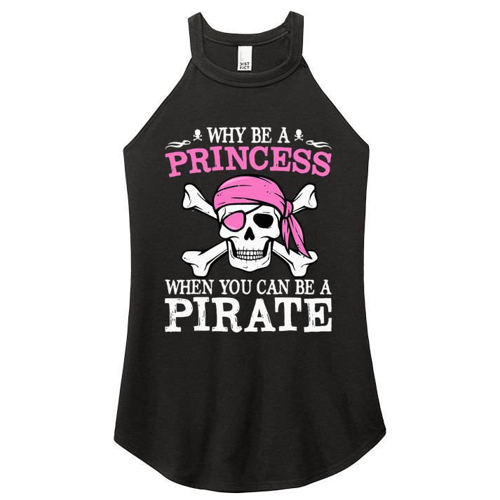 Funny Girl Gifts Why Be A Princess When You Can Be A Pirate Women's Perfect Tri Rocker Tank