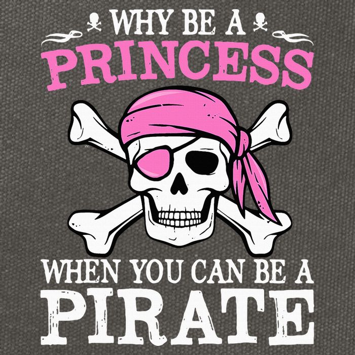 Funny Girl Gifts Why Be A Princess When You Can Be A Pirate Cotton Canvas Backpack