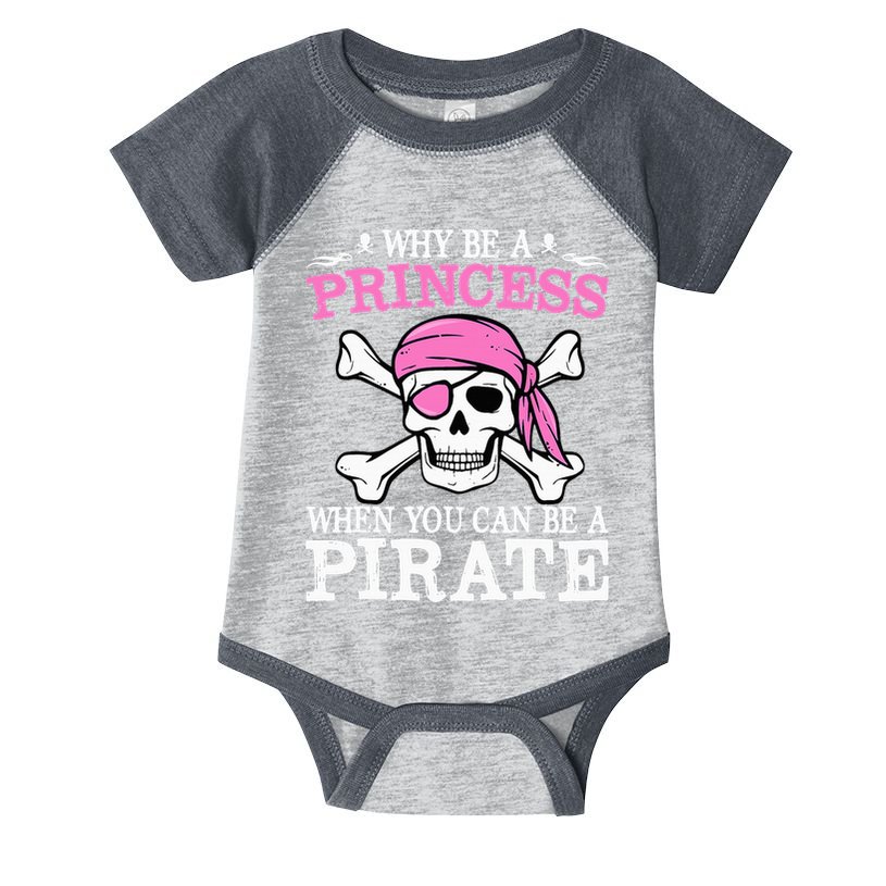 Funny Girl Gifts Why Be A Princess When You Can Be A Pirate Infant Baby Jersey Bodysuit