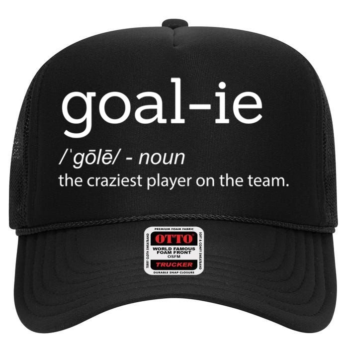 Funny Goalie Goalkeeper Definition Soccer Hockey Player Gift Funny Gift High Crown Mesh Back Trucker Hat