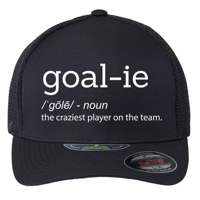 Funny Goalie Goalkeeper Definition Soccer Hockey Player Gift Funny Gift Flexfit Unipanel Trucker Cap