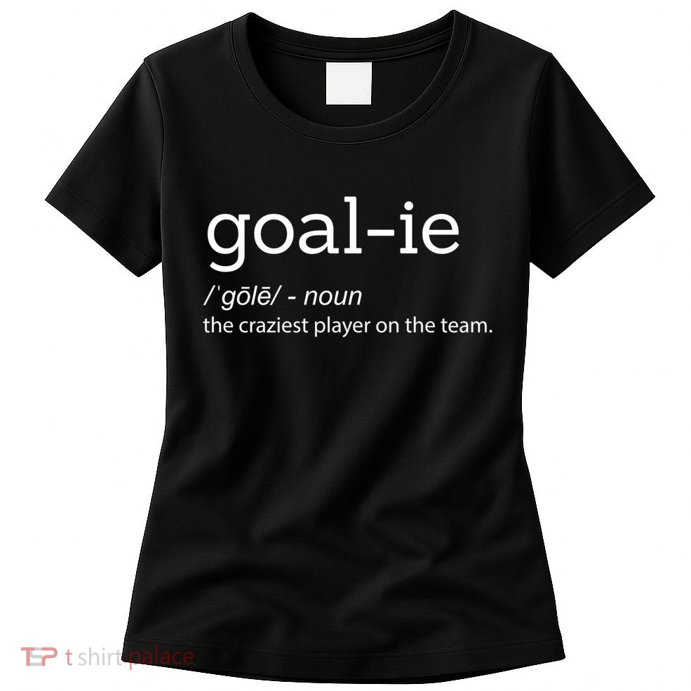 Funny Goalie Goalkeeper Definition Soccer Hockey Player Gift Funny Gift Womens T-Shirt