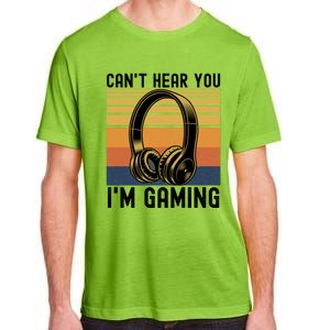 Funny Gaming Gift I Can't Hear You I Am Gaming Adult ChromaSoft Performance T-Shirt