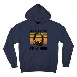 Funny Gaming Gift I Can't Hear You I Am Gaming Tall Hoodie