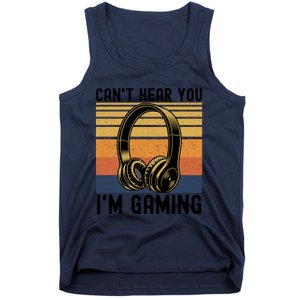 Funny Gaming Gift I Can't Hear You I Am Gaming Tank Top