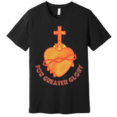 For Greater Glory Premium T-Shirt