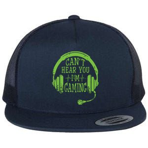 Funny Gamer Gift Headset Cant Hear You Im Gaming Flat Bill Trucker Hat