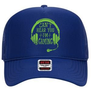 Funny Gamer Gift Headset Cant Hear You Im Gaming High Crown Mesh Back Trucker Hat