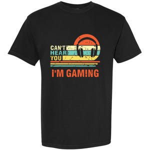 Funny Gamer Gift Headset Cant Hear You Im Gaming Garment-Dyed Heavyweight T-Shirt