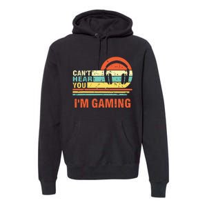 Funny Gamer Gift Headset Cant Hear You Im Gaming Premium Hoodie