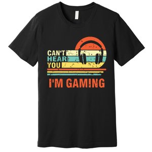 Funny Gamer Gift Headset Cant Hear You Im Gaming Premium T-Shirt