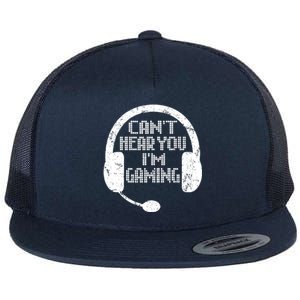 Funny Gamer Gift Headset Cant Hear You Im Gaming Flat Bill Trucker Hat