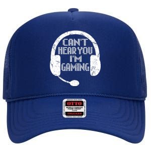 Funny Gamer Gift Headset Cant Hear You Im Gaming High Crown Mesh Back Trucker Hat