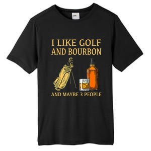 Funny Golf Gift I Like Golf And Bourbon And Maybe 3 People Tall Fusion ChromaSoft Performance T-Shirt