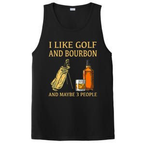 Funny Golf Gift I Like Golf And Bourbon And Maybe 3 People PosiCharge Competitor Tank