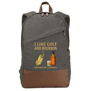 Funny Golf Gift I Like Golf And Bourbon And Maybe 3 People Cotton Canvas Backpack