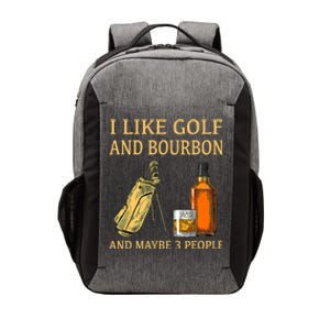 Funny Golf Gift I Like Golf And Bourbon And Maybe 3 People Vector Backpack