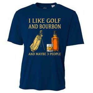 Funny Golf Gift I Like Golf And Bourbon And Maybe 3 People Cooling Performance Crew T-Shirt