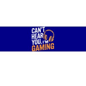 Funny GamercanT Hear You IM Gaming Gift Bumper Sticker