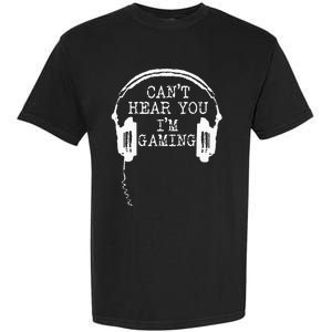 Funny Gamer Headset I Cant Hear You Im Gaming Garment-Dyed Heavyweight T-Shirt