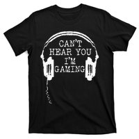 Funny Gamer Headset I Cant Hear You Im Gaming T-Shirt