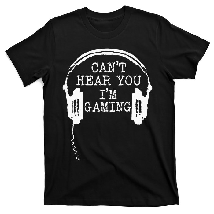 Funny Gamer Headset I Cant Hear You Im Gaming T-Shirt