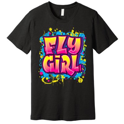 Fly Girl Hip Hop 80s 90s Dance Bgirl Urban Graffiti Style Premium T-Shirt