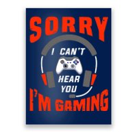 Funny Gamer Headset I Can't Hear You I'm Gaming Poster