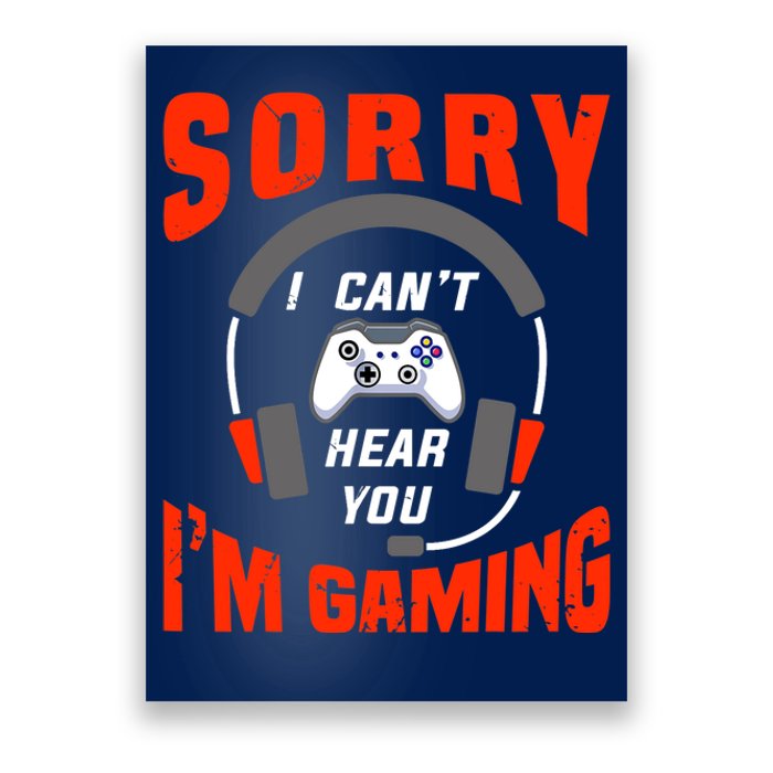 Funny Gamer Headset I Can't Hear You I'm Gaming Poster