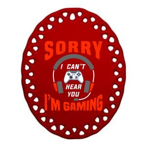 Funny Gamer Headset I Can't Hear You I'm Gaming Ceramic Oval Ornament