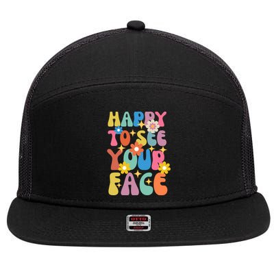 Funny Groovy Happy To See Your Face Teachers Students First Day Of School 7 Panel Mesh Trucker Snapback Hat